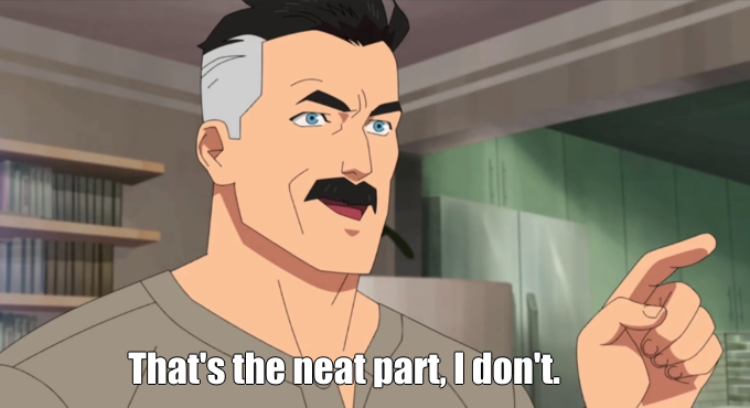 that's the neat part, i don't.