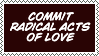 commit radical acts of love