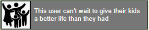 this user can't wait to give their kids a better life than they had